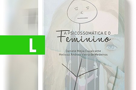 LIVRO 'A PSICOSSOMÁTICA E O FEMININO' SERÁ LANÇADO EM PORTO VELHO NESTA QUINTA-FEIRA - News Rondônia