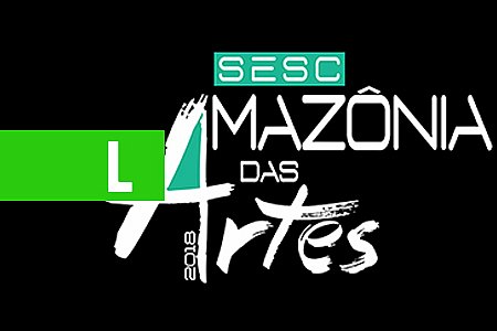 JI-PARANÁ E PORTO VELHO RECEBEM O SESC AMAZÔNIA DAS ARTES DE 13 A 24 DE JULHO DE 2018 - News Rondônia