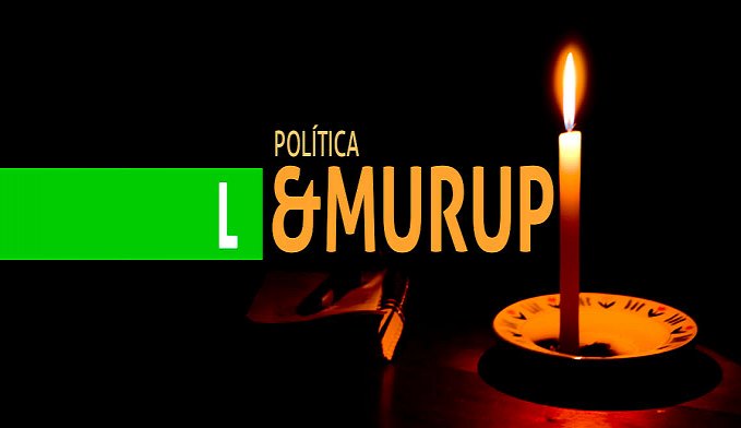 POLÍTICA & MURUPI: APAGÃO BOLIVARIANO - News Rondônia