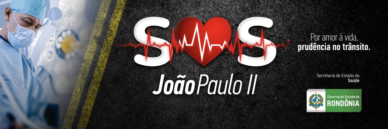 GOVERNO LANÇA CAMPANHA SOS JOÃO PAULO II: 'POR AMOR À VIDA SEJA PRUDENTE NO TRÂNSITO' - News Rondônia