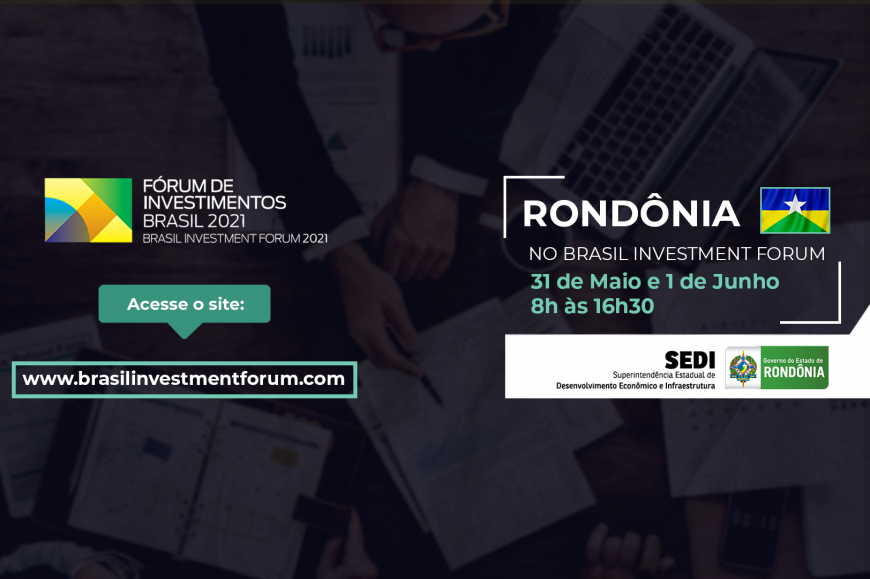 Rondônia vai participar do 4ª edição do Brasil Investment Fórum, maior evento de investimentos da América Latina - News Rondônia