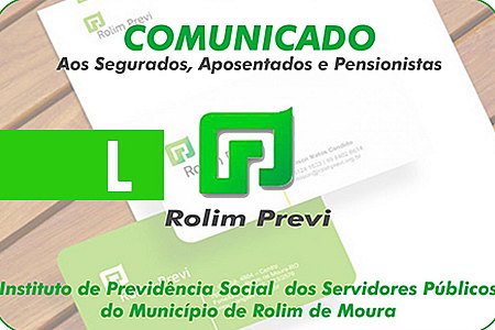 COMUNICADO: APOSENTADOS E PENSIONISTAS DO ROLIM PREVI - News Rondônia