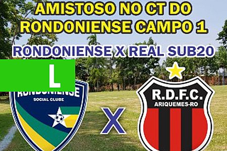 COPA SP: REAL ARIQUEMES REALIZA AMISTOSO CONTRA O RONDONIENSE NESTA 3ª - News Rondônia