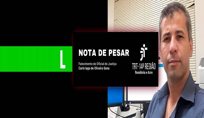 Nota de Pesar - Falecimento do Oficial de Justiça Carlo Iago de Oliveira Sena - News Rondônia