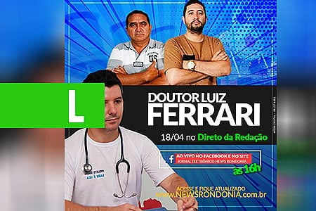 DIRETO DA REDAÇÃO COM DOUTOR LUIZ FERRARI - News Rondônia