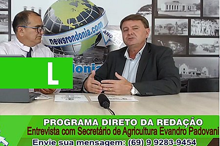DIRETO DA REDAÇÃO COM SECRETÁRIO DE AGRICULTURA EVANDRO PADOVANI - News Rondônia