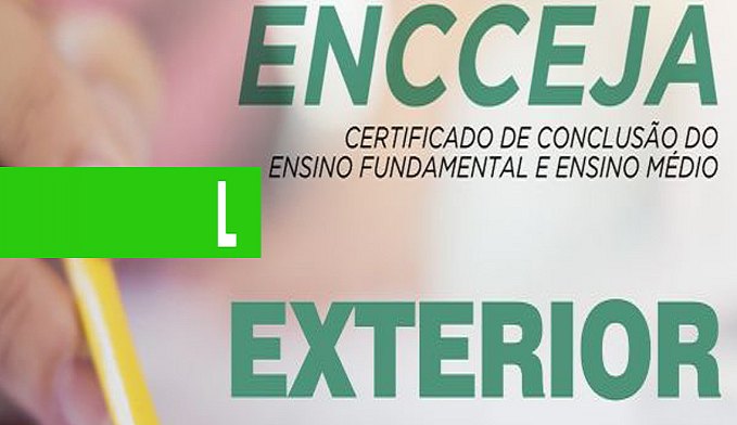 MEC ABRE INSCRIÇÕES PARA O ENCCEJA EXTERIOR 2019 - News Rondônia
