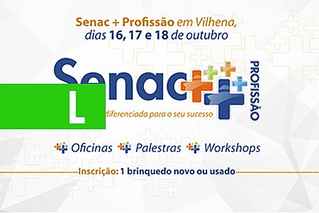 VEM AÍ, A 2ª EDIÇÃO DO 'SENAC + PROFISSÃO' EM VILHENA - News Rondônia