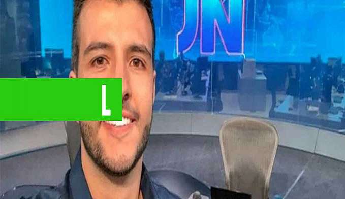 MATHEUS RIBEIRO, 1º GAY ASSUMIDO DO JN, FALA DA ESTREIA NO TELEJORNAL - News Rondônia