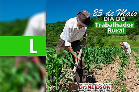 25 DE MAIO - DIA DO TRABALHADOR RURAL - News Rondônia