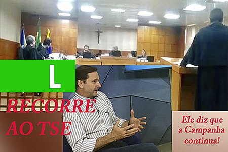 TRE DECIDE PELA IMPUGNAÇÃO DE ACIR GURGACZ, MAS ELE RECORRE AO TSE E DIZ QUE CAMPANHA SERÁ MANTIDA - News Rondônia