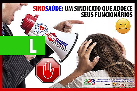 SINDSAÚDE: O SINDICATO QUE ADOECE SEUS FUNCIONÁRIOS - News Rondônia
