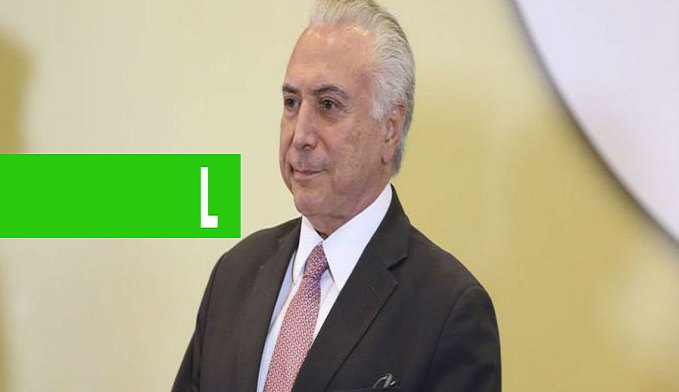 STJ JULGA HOJE HABEAS CORPUS DE MICHEL TEMER - News Rondônia