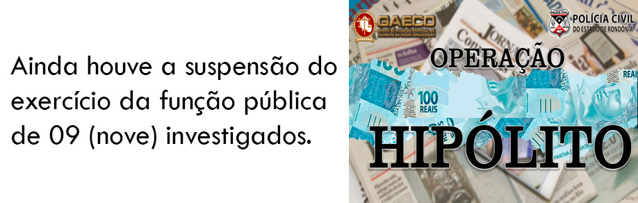 MINISTÉRIO PÚBLICO DO ESTADO DE RONDÔNIA DEFLAGRA A OPERAÇÃO HIPÓLITO - News Rondônia
