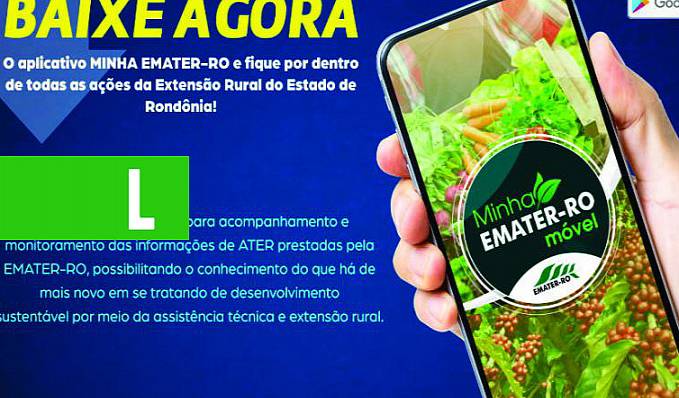 Aplicativo Minha Emater vai aproximar extensionistas e produtores de Rondônia - News Rondônia