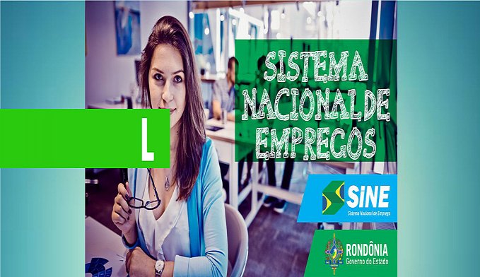 CONFIRA AS VAGAS DO SINE ESTADUAL PARA ESTA QUARTA-FEIRA (12) - News Rondônia