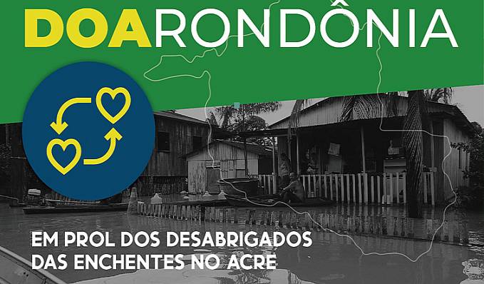 UNIR e UFAC realizam campanha Doa Rondônia que visa arrecadar donativos para afetados pela enchente no Acre - News Rondônia