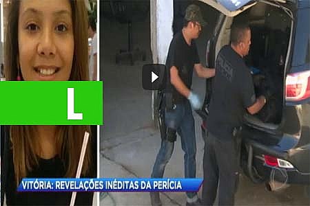 CASO VITÓRIA: REVELAÇÕES INÉDITAS DA PERÍCIA E COMENTÁRIO DE ADVOGADO - VEJA VÍDEO - News Rondônia