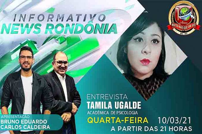 Estudante de Psicologia Tamila Ugalde é a entrevistada do Programa Informativo News Rondônia desta quarta-feira (10) - News Rondônia