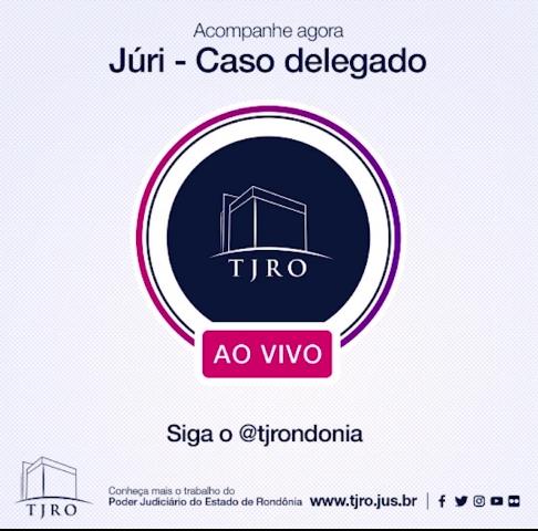 JÚRI DO CASO DO DELEGADO ACUSADO DE MATAR COLEGA ESTÁ SENDO TRANSMITIDO PELAS REDES SOCIAIS - News Rondônia