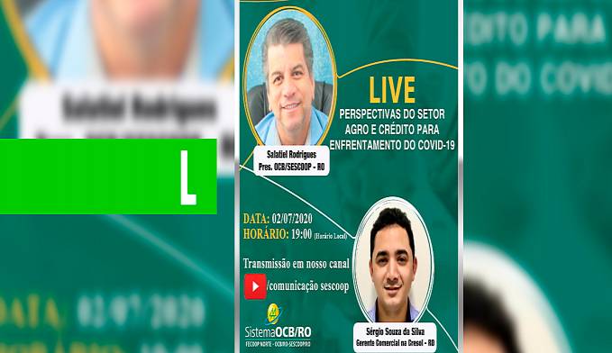 OCB/SESCOOP  RO realizará mais uma live para debater o cooperativismo AGRO e de crédito durante a pandemia - News Rondônia