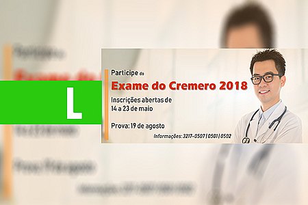 ABERTAS AS INSCRIÇÕES PARA A TERCEIRA EDIÇÃO DO EXAME DO CREMERO - News Rondônia