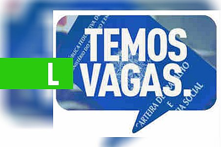 SINE MUNICIPAL DIVULGA VAGAS DE EMPREGO PARA QUINTA-FEIRA 26/04/2018 - News Rondônia