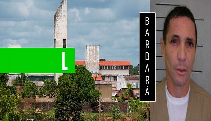 PCC: BARBARÁ PODE SER ENVIADO A PENITENCIÁRIA FEDERAL EM PORTO VELHO DENTRO DE 30 DIAS - News Rondônia