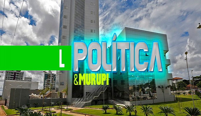 POLÍTICA & MURUPI: QUEM É QUEM NA NOVA ALE - News Rondônia