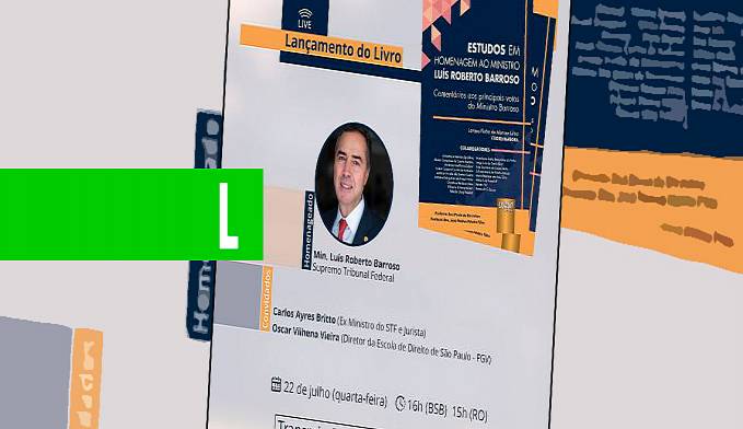 Emeron realiza lançamento virtual de livro em homenagem ao ministro Luís Roberto Barroso, do Supremo Tribunal Federal - News Rondônia