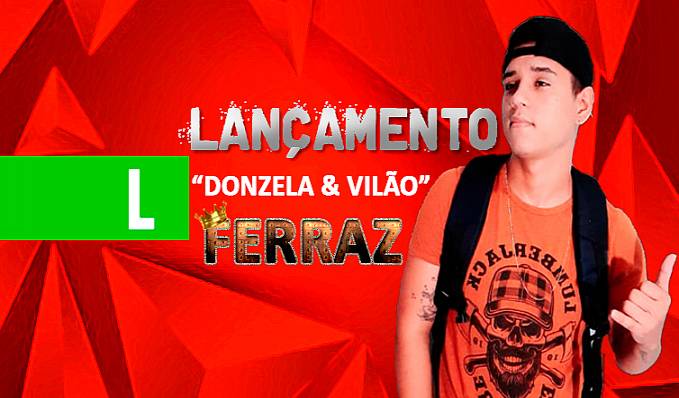 SAIU: Confira o mais novo sucesso do portovelhense Ferraz - News Rondônia