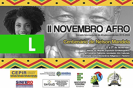 NOVEMBRO AFRO EM COMEMORAÇÃO AO CENTENÁRIO DE MANDELA, ATÉ DIA 27 - News Rondônia