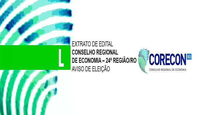 EXTRATO DE EDITAL: CONSELHO REGIONAL DE ECONOMIA  24ª REGIÃO/RO - AVISO DE ELEIÇÃO - News Rondônia