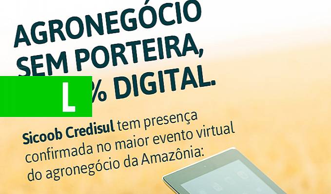 Sicoob Credisul estará no 'Conecta Sebrae Agrolab Amazônia', maior feira online de agronegócio da Amazônia - News Rondônia