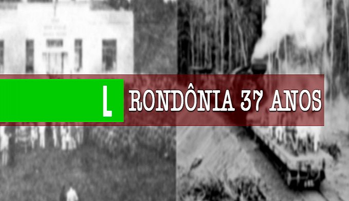 04 DE JANEIRO DE 2019  EMANCIPAÇÃO POLÍTICA DO ESTADO DE RONDÔNIA 37 ANOS - POR PROFESSOR RUZEL COSTA - News Rondônia