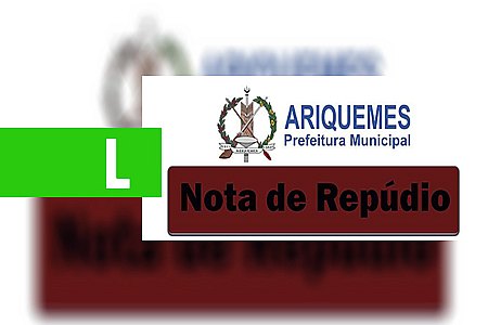 NOTA DE REPÚDIO PREFEITURA DE ARIQUEMES - News Rondônia