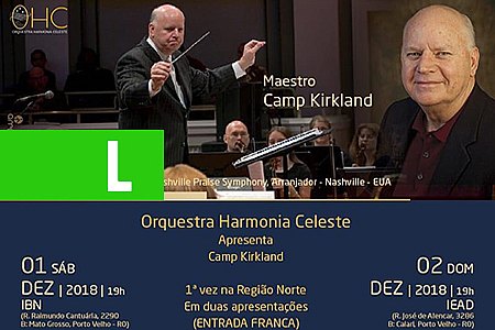 MAESTRO AMERICANO CAMP KIRKLAND SE APRESENTA COM ORQUESTRA OHC SÁBADO E DOMINGO EM PORTO VELHO - News Rondônia