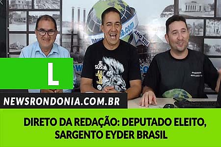SARGENTO EYDER BRASIL CONCEDE A PRIMEIRA ENTREVISTA APÓS SER ELEITO DEPUTADO ESTADUAL - VÍDEO - News Rondônia