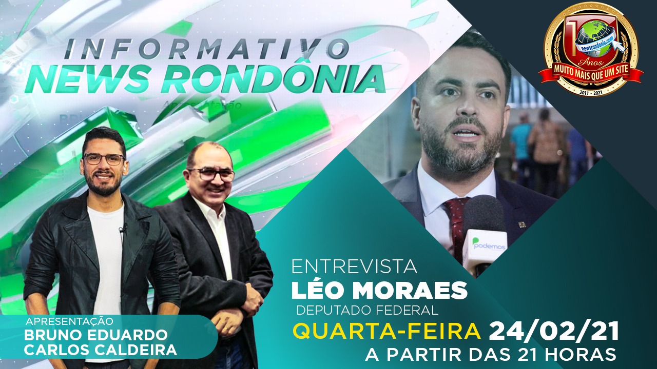Deputado Federal Léo Moraes é o convidado do programa Informativo News Rondônia desta sexta-feira (26) - News Rondônia