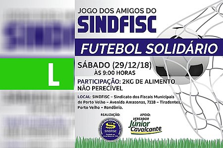 FUTEBOL SOLIDÁRIO - JOGO DOS AMIGOS DO SINDFISC - News Rondônia
