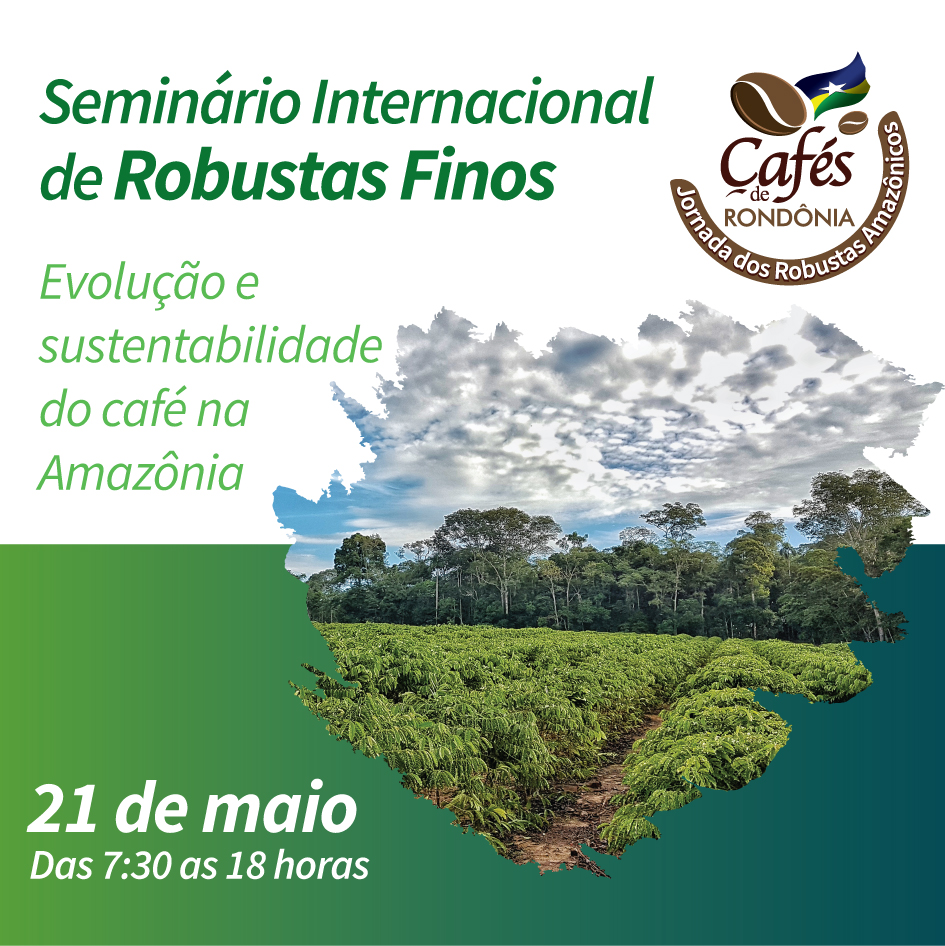 SEMINÁRIO INTERNACIONAL DE CAFÉ ACONTECE DIA 21 DE MAIO EM PORTO VELHO - News Rondônia