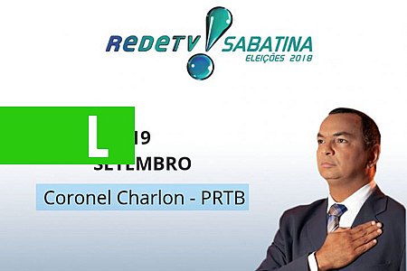 CORONEL CHARLON SERÁ O PRIMEIRO PARTICIPANTE DA SABATINA - News Rondônia