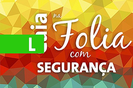 CAIA NA FOLIA COM SEGURANÇA - News Rondônia