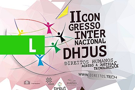 II CONGRESSO INTERNACIONAL EM DIREITOS HUMANOS E DESENVOLVIMENTO DA JUSTIÇA TEM INSCRIÇÕES ABERTAS PARA MINICURSOS - News Rondônia