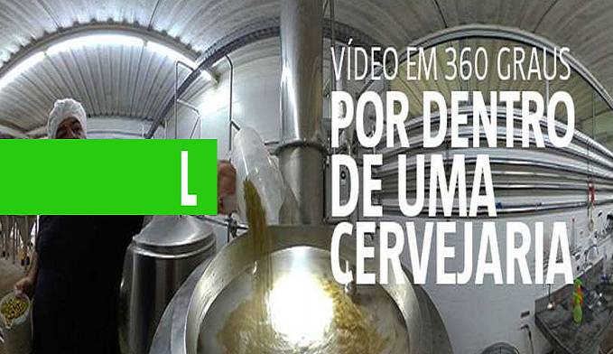 VÍDEO EM 360 GRAUS MOSTRA ETAPAS DA PRODUÇÃO DE UMA CERVEJA - News Rondônia