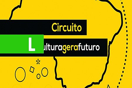 INSCRIÇÕES PARA CIRCUITO CULTURA GERA FUTURO - News Rondônia