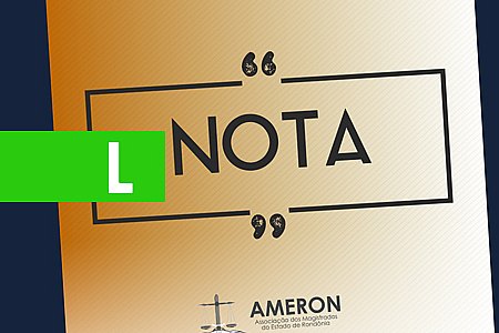 NOTA PÚBLICA - AMERON REITERA CONFIANÇA NA MAGISTRATURA DURANTE AS ELEIÇÕES 2018 - News Rondônia