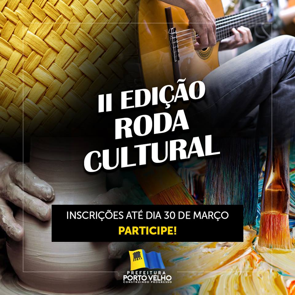 2ª RODA CULTURAL TEM INSCRIÇÕES ABERTAS ATÉ SÁBADO, 30/3 - News Rondônia