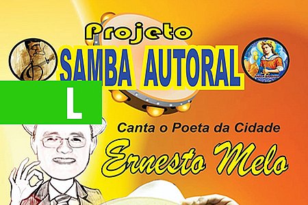 PROJETO SAMBA AUTORAL RETORNA COM TRIBUTO A ERNESTO MELO - News Rondônia