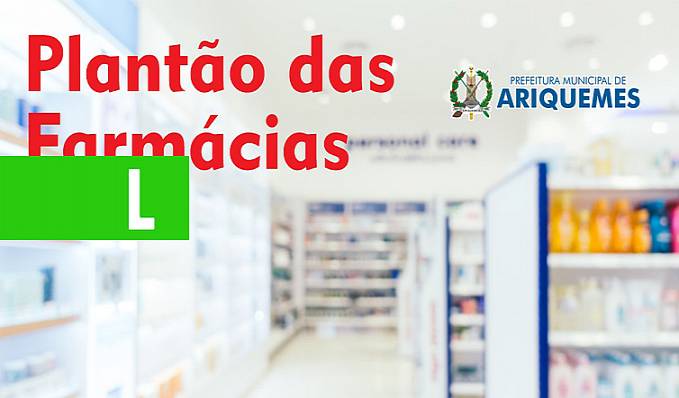 SEMSAU de Ariquemes divulga plantão das farmácias e drogarias no mês de setembro de 2020 - News Rondônia